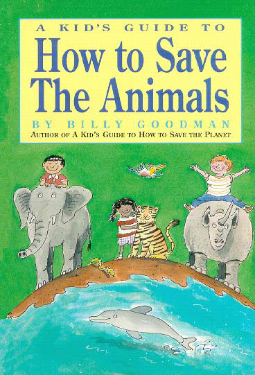Title details for A Kid's Guide to How to Save the Animals by Billy Goodman - Available